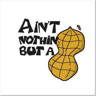 Ain't Nothin' but a Peanut! Posters and Art